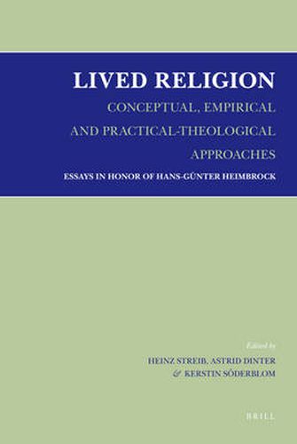 Cover image for Lived Religion - Conceptual, Empirical and Practical-Theological Approaches: Essays in Honor of Hans-Gunter Heimbrock