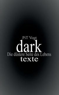 Cover image for Dark: Texte: Die dustere Seite des Lebens