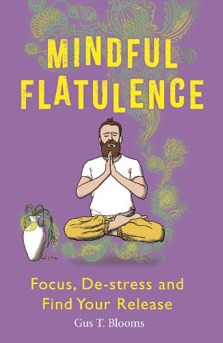 Cover image for Mindful Flatulence: Find Your Focus, De-stress and Release