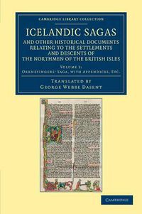 Cover image for Icelandic Sagas and Other Historical Documents Relating to the Settlements and Descents of the Northmen of the British Isles