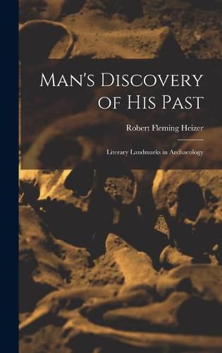 Cover image for Man's Discovery of His Past; Literary Landmarks in Archaeology