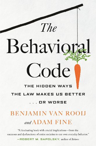 Cover image for The Behavioral Code: The Hidden Ways the Law Makes Us Better ... or Worse