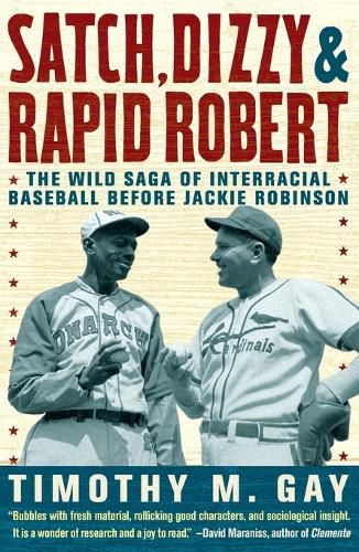 Cover image for Satch, Dizzy, & Rapid Robert: The Wild Saga of Interracial Baseball Before Jackie Robinson