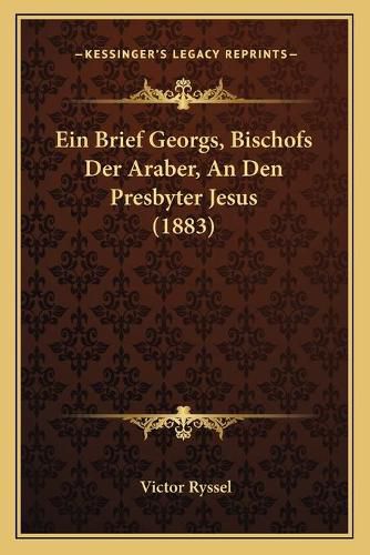 Ein Brief Georgs, Bischofs Der Araber, an Den Presbyter Jesus (1883)