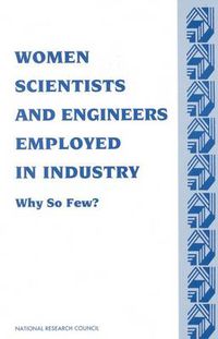 Cover image for Women Scientists and Engineers Employed in Industry: Why So Few?