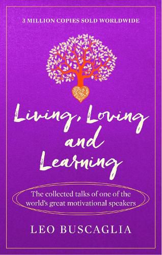 Cover image for Living, Loving and Learning: The collected talks of one of the world's great motivational speakers