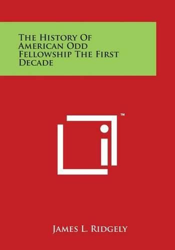 Cover image for The History of American Odd Fellowship the First Decade