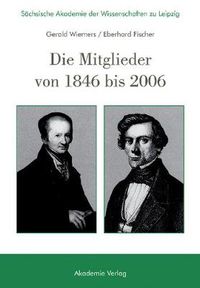 Cover image for Sachsische Akademie Der Wissenschaften Zu Leipzig. Die Mitglieder Von 1846 Bis 2006