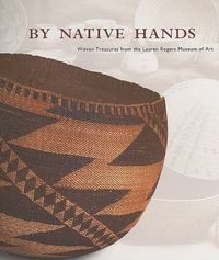 Cover image for By Native Hands: Woven Treasures from the Lauren Rogers Museum of Art