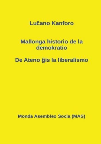 Cover image for Mallonga historio de la demokratio: De Ateno ĝis la liberalismo