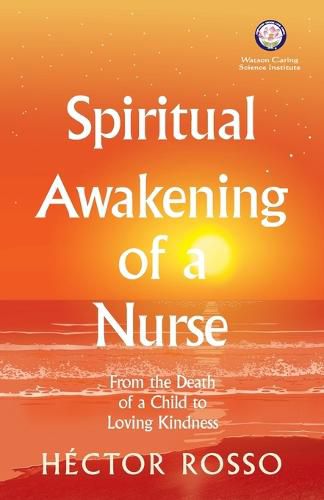 Cover image for Spiritual Awakening of a Nurse: From the Death of a Child to Loving Kindness