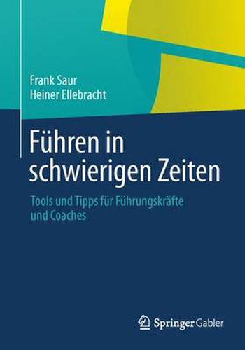 Cover image for Fuhren in schwierigen Zeiten: Tools und Tipps fur Fuhrungskrafte und Coaches