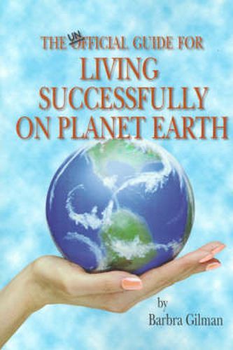 Cover image for The Unofficial Guide for Living Successfully on Planet Earth