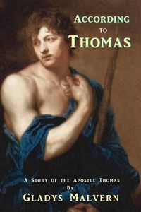 Cover image for According to Thomas: A Story of the Apostle Thomas