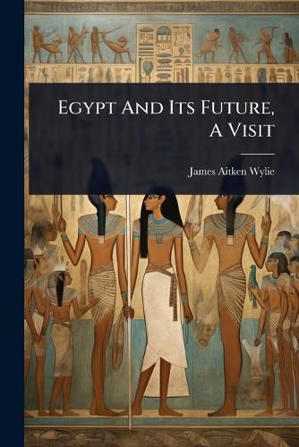 Cover image for Egypt And Its Future, A Visit