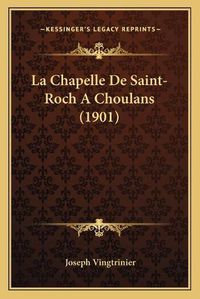 Cover image for La Chapelle de Saint-Roch a Choulans (1901)