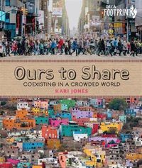 Cover image for Ours to Share: Co-Existing in a Crowded World