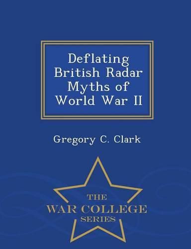 Cover image for Deflating British Radar Myths of World War II - War College Series