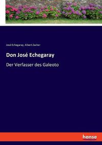 Cover image for Don Jose Echegaray: Der Verfasser des Galeoto