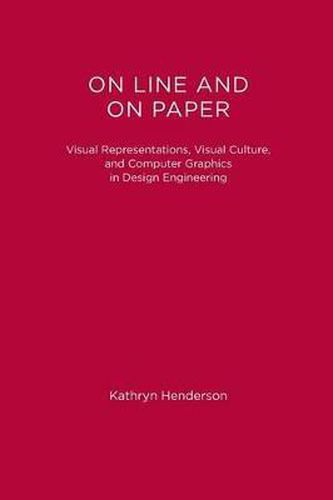 Cover image for On Line and On Paper: Visual Representations, Visual Culture, and Computer Graphics in Design Engineering