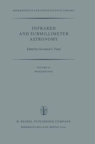 Cover image for Infrared and Submillimeter Astronomy: Proceedings of a Symposium Held in Philadelphia, Penn., U.S.A., June 8-10, 1976