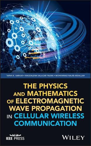 Cover image for The Physics and Mathematics of Electromagnetic Wave Propagation in Cellular Wireless Communication