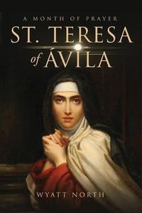 Cover image for St.Teresa of Avila A Month of Prayer