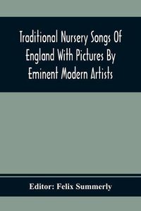 Cover image for Traditional Nursery Songs Of England With Pictures By Eminent Modern Artists