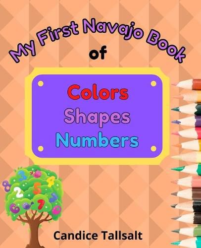 Cover image for My First Navajo Book of Colors, Shapes and Numbers