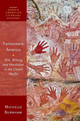 Cover image for Transoceanic America: Risk, Writing, and Revolution in the Global Pacific