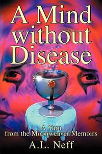 Cover image for A Mind Without Disease: A Yarn from the Moonweaver Memoirs