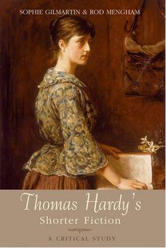 Thomas Hardy's Shorter Fiction: A Critical Study