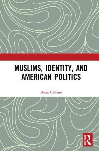 Cover image for Muslims, Identity, and American Politics