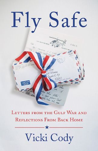 Cover image for Fly Safe: Letters from the Gulf War and Reflections From Back Home