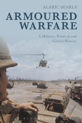 Cover image for Armoured Warfare: A Military, Political and Global History