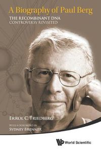 Cover image for Biography Of Paul Berg, A: The Recombinant Dna Controversy Revisited