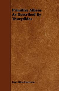 Cover image for Primitive Athens As Described By Thucydides