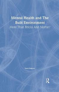 Cover image for Mental Health and The Built Environment: More Than Bricks And Mortar?