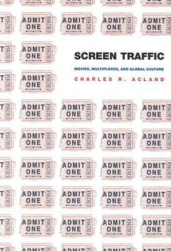 Cover image for Screen Traffic: Movies, Multiplexes, and Global Culture