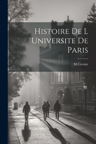 Cover image for Histoire De L Universite De Paris
