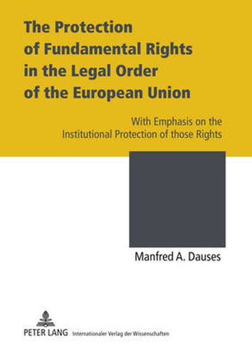 Cover image for The Protection of Fundamental Rights in the Legal Order of the European Union: With Emphasis on the Institutional Protection of those Rights