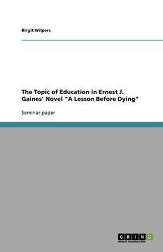 Cover image for The Topic of Education in Ernest J. Gaines' Novel A Lesson Before Dying