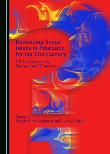 Cover image for Rethinking Social Issues in Education for the 21st Century: UK Perspectives on International Concerns