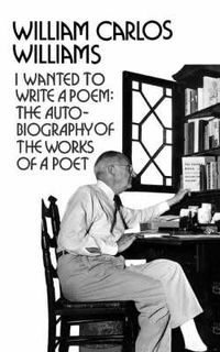 Cover image for I Wanted to Write a Poem: The Autobiography of the Works of a Poet