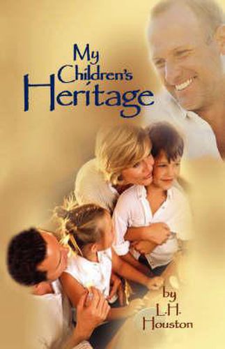 Cover image for My Children's Heritage: Answers to Your Questions About Life, Happiness, and Holiness