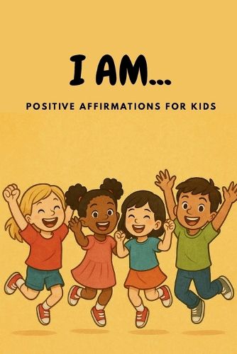 Cover image for I AM... Positive Affirmations for Kids