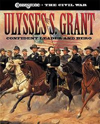 Cover image for Ulysses S. Grant: Confident Leader and Hero