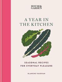 Cover image for House & Garden A Year in the Kitchen