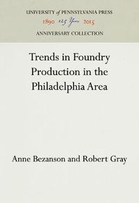 Cover image for Trends in Foundry Production in the Philadelphia Area