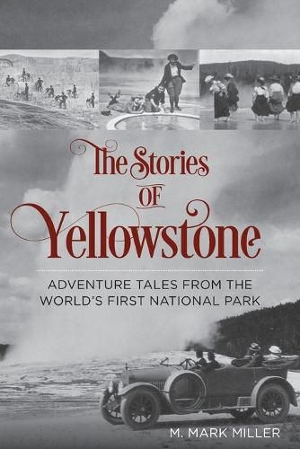 Cover image for The Stories of Yellowstone: Adventure Tales from the World's First National Park